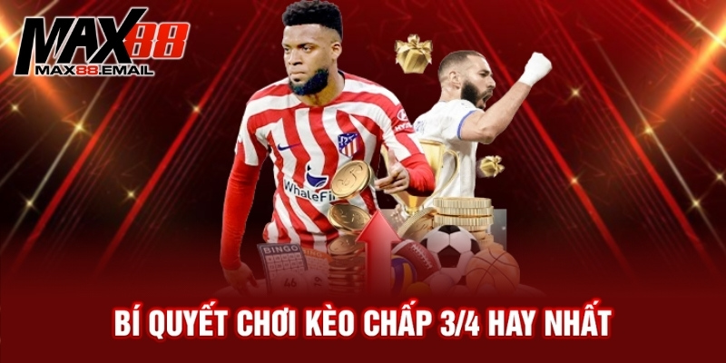 Bí quyết chơi kèo chấp ¾ hay nhất