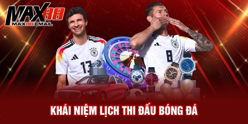 Khái niệm lịch thi đấu bóng đá